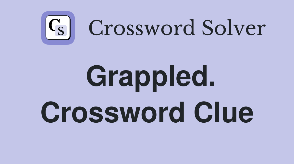 Solve the Grappled Crossword Puzzle: Top Answers and Tips