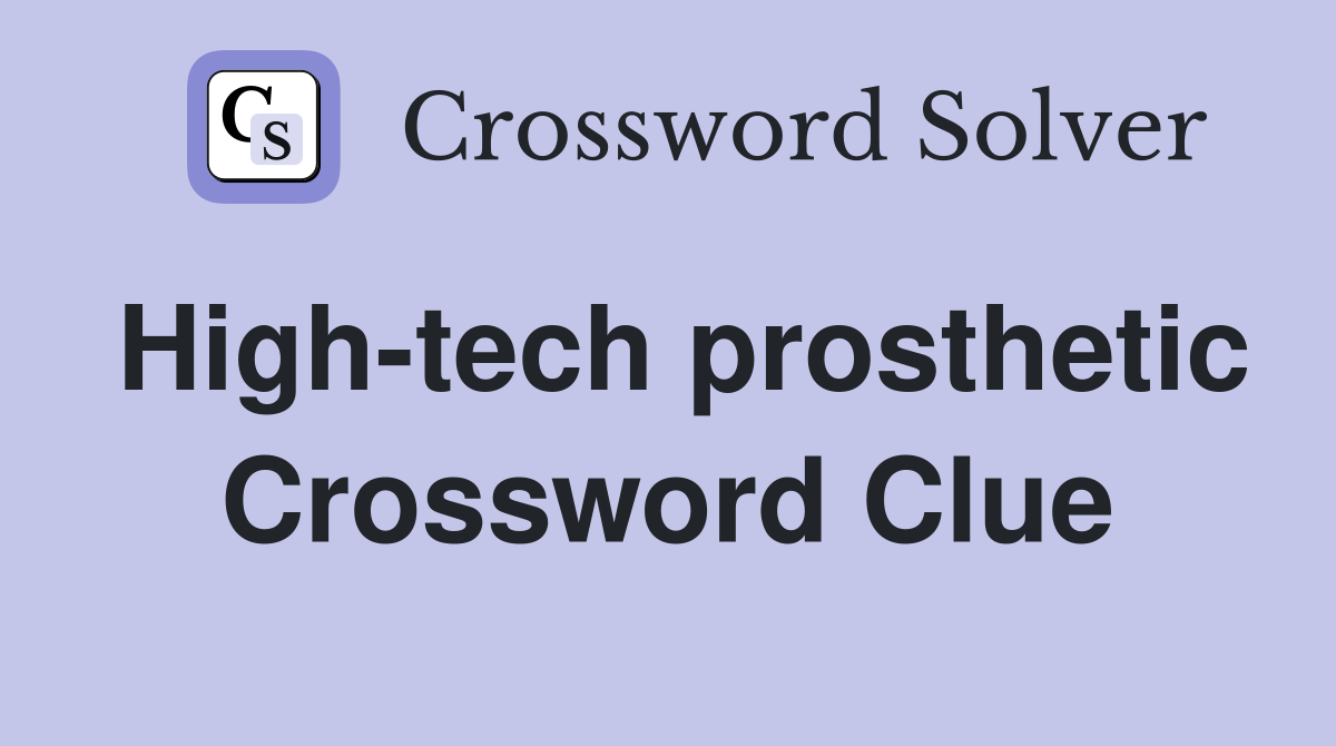 high tech prosthetic crossword