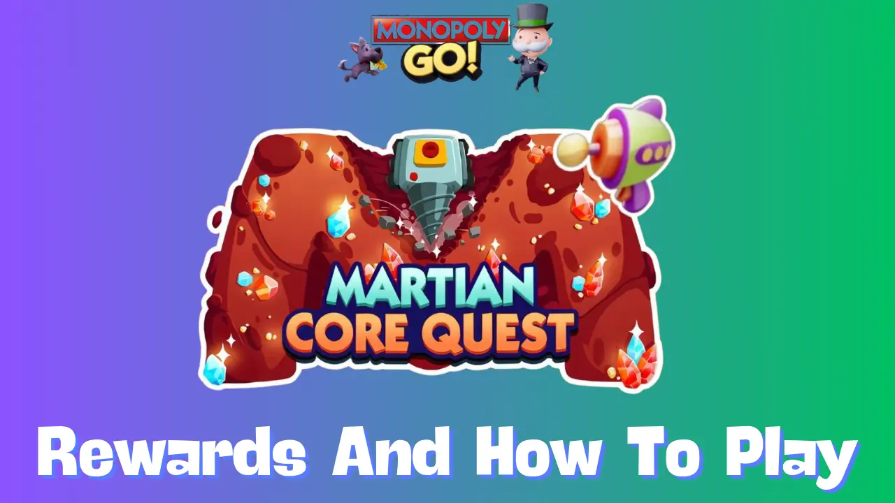 How to Maximize Rewards in Monopoly GOs Martian Core Quest Event